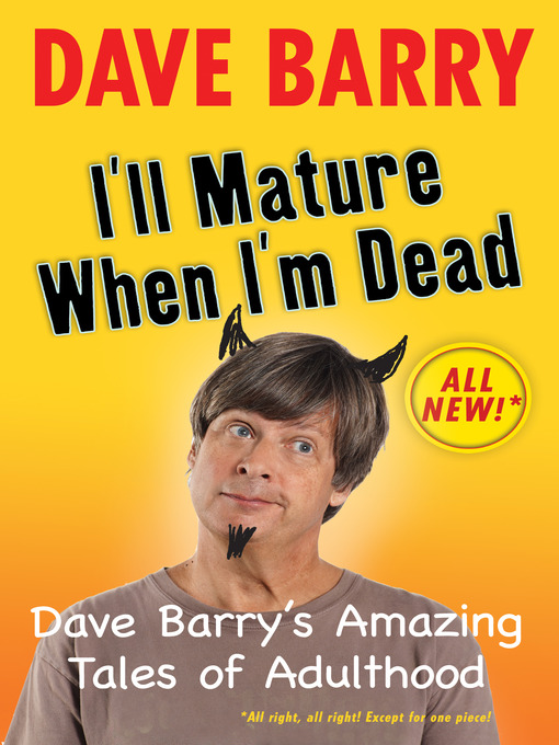 Title details for I'll Mature When I'm Dead by Dave Barry - Wait list